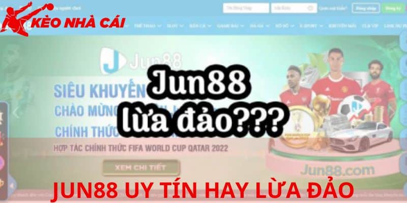 Tìm Hiểu Thông Tin JUN88 Uy Tín Hay Lừa Đảo Cùng Game Thủ - cac noi dung lien quan JUN88 uy tin hay lua dao Các nội dung liên quan JUN88 uy tín hay lừa đảo