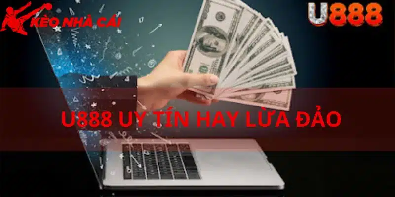 Những Góc Nhìn Đa Dạng Về Vấn Đề U888 Uy Tín Hay Lừa Đảo - doi net co ban u888 Đôi nét cơ bản u888