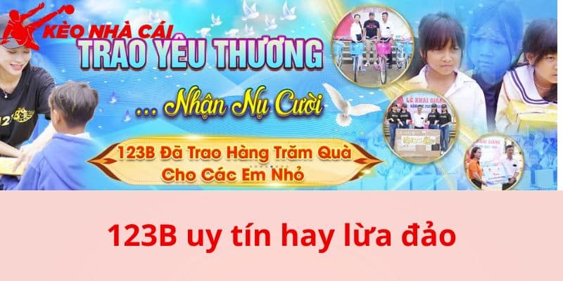 Tổng quan về 123B để làm rõ nội dung 123B uy tín hay lừa đảo