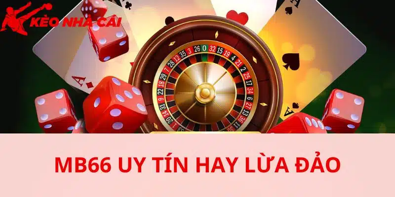 Mb66 Xóa Bỏ Mọi Tin Đồn Lừa Đảo Vô Căn Cứ Trên Internet - mb66 xuat hien dau hieu lua dao gi MB66 xuất hiện dấu hiệu lừa đảo gì